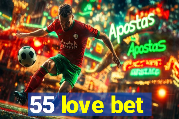 55 love bet